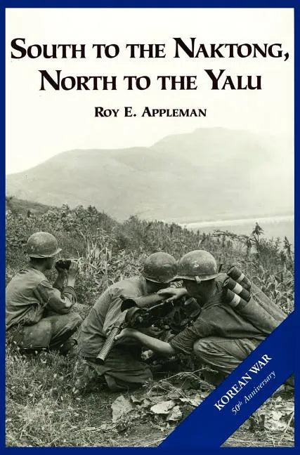 The U.S. Army and the Korean War: South to the Naktong, North to the Yalu - Hardcover