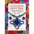 Chinese Knotting: An Illustrated Guide of 100+ Projects - Hardcover