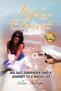 In Her Element: Sea Salt, Surrender, and A Journey to a Whole Life - Paperback
