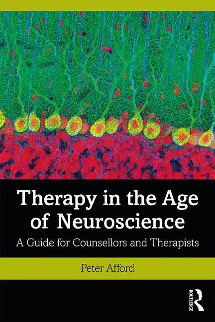 Therapy in the Age of Neuroscience: A Guide for Counsellors and Therapists - Paperback
