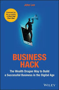 Business Hack: The Wealth Dragon Way to Build a Successful Business in the Digital Age - Paperback