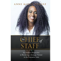 The Chief of Staff: An Insider's Perspective to Becoming a Strategic Partner in the Executive Suite - Paperback