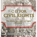 C is for Civil Rights: The African-American Civil Rights Movement Children's History Books - Hardcover