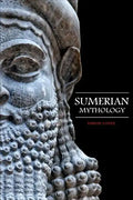 Sumerian Mythology: Fascinating Myths and Legends of Gods, Goddesses, Heroes and Monster from the Ancient Mesopotamian Sumerian Mythology - Paperback