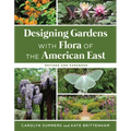 Designing Gardens with Flora of the American East, Revised and Expanded - Paperback