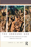 The Unbound God: Slavery and the Formation of Early Christian Thought - Paperback
