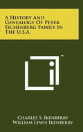 A History And Genealogy Of Peter Eichenberg Family In The U.S.A. - Hardcover