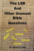 The LSB and Other Unusual Bible Questions: The Legacy Standard Bible and the Questions It Creates: Yahweh or Jehovah, Servant of Slave - Paperback