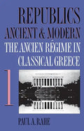 Republics Ancient and Modern, Volume I: The Ancien Régime in Classical Greece - Paperback