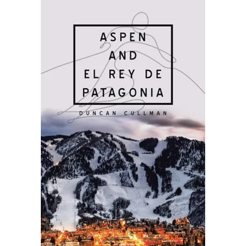 Aspen and El Rey De Patagonia - Paperback