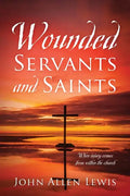 Wounded Servants and Saints: When injury comes from within the church - Paperback