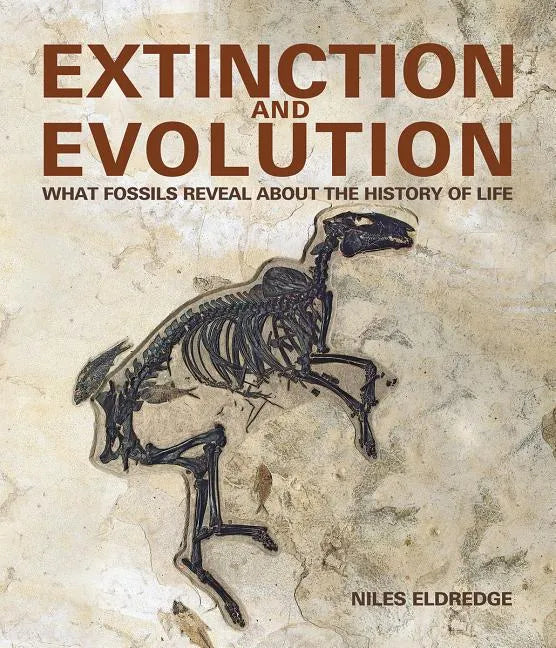Extinction and Evolution: What Fossils Reveal about the History of Life - Hardcover