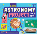 Astronomy Project Your Way - Library Binding