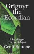 Grïgnyr the Ecordian: A Retelling of the Eye of Argon - Paperback