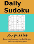 Daily Sudoku: 365 puzzles with detailed solutions: In easy, medium and hard difficulty - Paperback