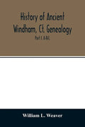 History of ancient Windham, Ct. Genealogy: Containing a genealogical record of all the early families of ancient Windham, embracing the present towns - Paperback