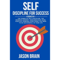 Self Discipline For Success: 4 Books in 1 The Power of Self Discipline, The Warrior Mindset, Subconscious Mind, Positive Thinking Everything You Ne - Paperback