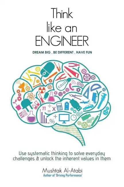 Think Like an Engineer: Use systematic thinking to solve everyday challenges & unlock the inherent values in them - Paperback