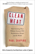 Clean Meat: How Growing Meat Without Animals Will Revolutionize Dinner and the World - Hardcover