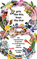 Girls Like This, Boys Like That The Reproduction of Gender in Contemporary Youth Cultures - Paperback