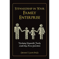 Stewardship In Your Family Enterprise: Developing Responsible Family Leadership Across Generations - Paperback