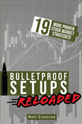 Bulletproof Setups Reloaded: 19 Proven Stock Market Trading Strategies - Paperback