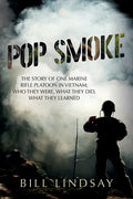 Pop Smoke: The Story of One Marine Rifle Platoon in Vietnam; Who They Were, What They Did, What They Learned - Paperback