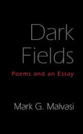 Dark Fields: Poems and an Essay - Paperback