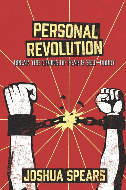 Personal Revolution: Break the Chains of Fear and Self Doubt - Paperback