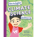 How to Explain Climate Science to a Grown-Up - Hardcover