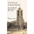 The Story of a Rare Parish: St. Cecilia's, Brooklyn, 1871-1930 - Hardcover