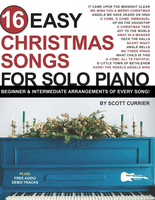 16 Easy Christmas Songs for Solo Piano: Beginner & Intermediate Arrangements of Every Song - Paperback