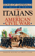 Sons of Garibaldi in Blue and Gray: Italians in the American Civil War - Hardcover