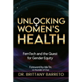 Unlocking Women's Health: Femtech and the Quest for Gender Equity - Paperback