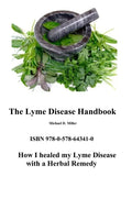 The Lyme Disease Handbook: How I beat Lyme Disease with a Herbal Remedy - Paperback
