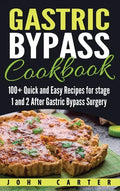 Gastric Bypass Cookbook: 100+ Quick and Easy Recipes for stage 1 and 2 After Gastric Bypass Surgery - Hardcover