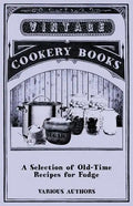 A Selection of Old-Time Recipes for Fudge - Paperback