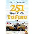 251 Things to Do in Tofino: And it is NOT just about Surfing - Paperback