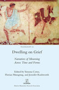 Dwelling on Grief: Narratives of Mourning Across Time and Forms - Hardcover