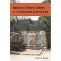 Ancient Maya Cities of the Eastern Lowlands - Paperback