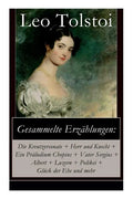 Gesammelte Erzählungen: Die Kreutzersonate + Herr und Knecht + Ein Präludium Chopins + Vater Sergius + Albert + Luzern + Polikei + Glück der E - Paperback