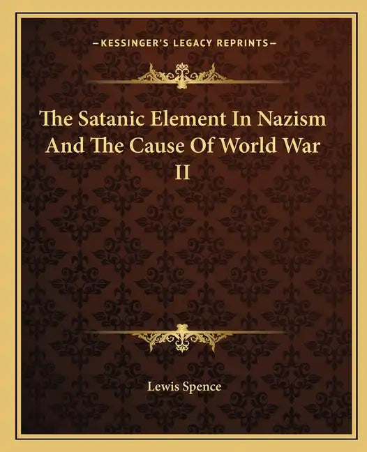 The Satanic Element in Nazism and the Cause of World War II - Paperback
