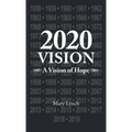 2020 Vision: A Vision of Hope - Hardcover