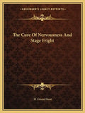 The Cure of Nervousness and Stage Fright - Paperback