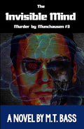 The Invisible Mind: The Evil Men Do Lives After Them... - Paperback