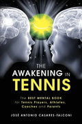 The AWAKENING in Tennis: The Best Mental Book for Tennis Players, Athletes, Coaches and Parents - Paperback