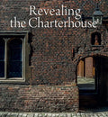 Revealing the Charterhouse: The Making of a London Landmark - Hardcover