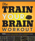 The Train Your Brain Workout: 156 Puzzle Challenges for a Stronger Mind - Paperback