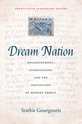 Dream Nation: Enlightenment, Colonization and the Institution of Modern Greece, Twenty-Fifth Anniversary Edition - Paperback