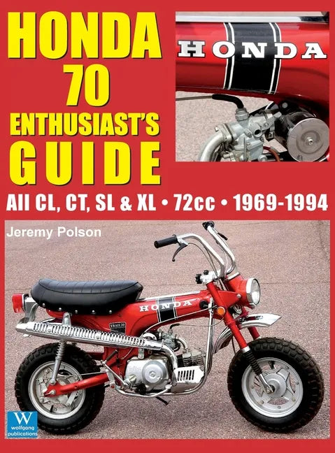 Honda 70 Enthusiast's Guide: All CL, CT, SL, & XL 72cc models 1969-1994 - Hardcover